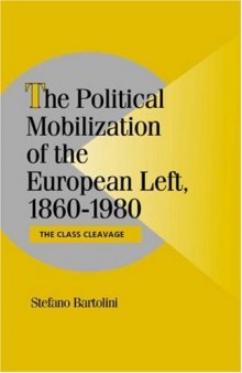 The Political Mobilization of the European Left, 1860-1980: The Class Cleavage (Cambridge Studies in Comparative Politics)