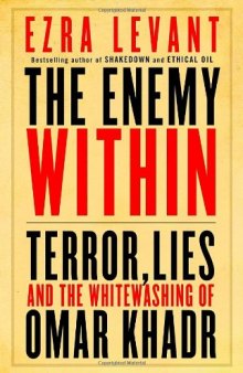 The Enemy Within: Terror, Lies, and the Whitewashing of Omar Khadr