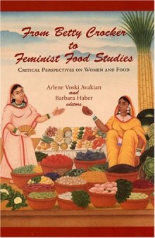 From Betty Crocker to Feminist Food Studies: Critical Perspectives on Women And Food