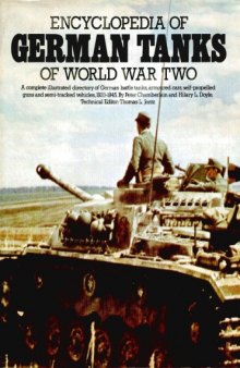 Encyclopedia of German Tanks of World War Two: A Complete Illustrated Directory of German Battle Tanks, Armoured Cars, Self-Propelled Guns and Semi-