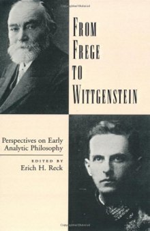 From Frege to Wittgenstein: Perspectives on Early Analytic Philosophy