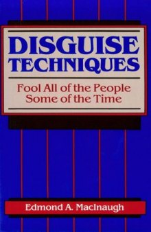 Disguise Techniques: Fool All Of The People Some Of The Time