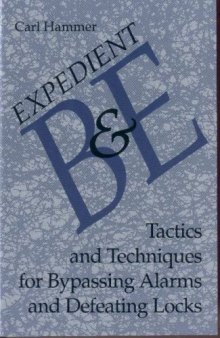 Expedient B&E Tactics and Techniques for Bypassing Alarms and Defeating Locks