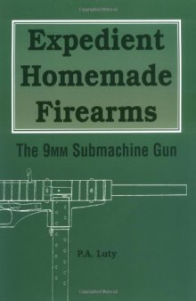 Expedient Homemade Firearms - 9mm Submachine Gun
