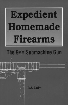 Expedient Homemade Firearms - The 9Mm Submachine Gun