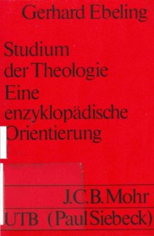 Studium der Theologie. Eine enzyklopädische Orientierung (Uni-Taschenbücher 446)  