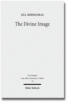 The Divine Image: Prophetic Aniconic Rhetoric and Its Contribution to the Aniconism Debate