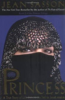 Princess: A True Story of Life Behind the Veil in Saudi Arabia  