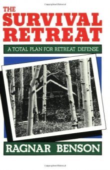 The survival retreat: a total plan for retreat defense