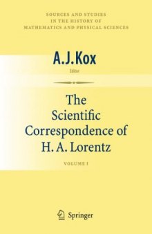 The Scientific Correspondence of H. A. Lorentz: Volume I