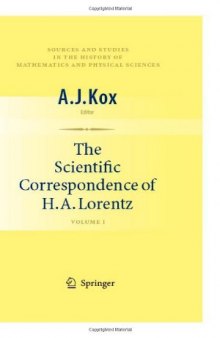 The Scientific Correspondence of H. A. Lorentz: Volume I
