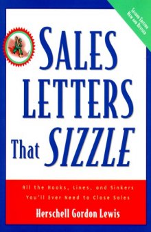 Sales letters that sizzle: all the hooks, lines, and sinkers you'll ever need to close sales