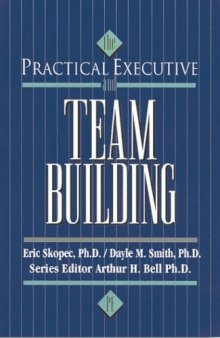 The Practical Executive and Team-Building (Practical Executive Series)