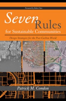 Seven Rules for Sustainable Communities: Design Strategies for the Post Carbon World