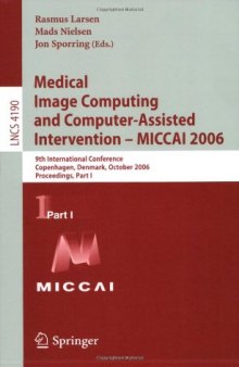 Medical Image Computing and Computer-Assisted Intervention – MICCAI 2006: 9th International Conference, Copenhagen, Denmark, October 1-6, 2006. Proceedings, Part I