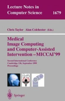 Medical Image Computing and Computer-Assisted Intervention – MICCAI’99: Second International Conference, Cambridge, UK, September 19-22, 1999. Proceedings