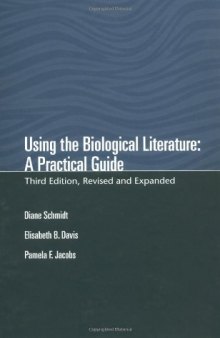 Using the Biological Literature: A Practical Guide (Books in Library and Information Science)