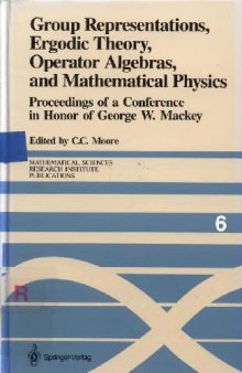 Group representations, ergodic theory, operator algebras, and mathematical physics