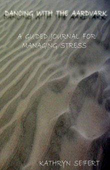 Dancing with the Aardvark: A Guided Journal for Managing Stress