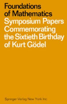 Foundations of Mathematics: Symposium Papers Commemorating the Sixtieth Birthday of Kurt Gödel