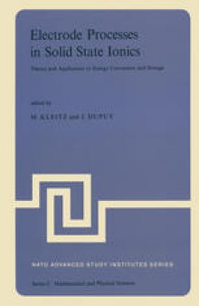 Electrode Processes in Solid State Ionics: Theory and Application to Energy Conversion and Storage Proceedings of the NATO Advanced Study Institute held at Ajaccio (Corsica), 28 August-9 September 1975