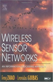 Wireless Sensor Networks: An Information Processing Approach (The Morgan Kaufmann Series in Networking)