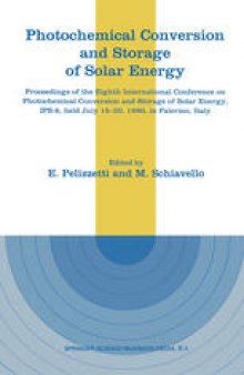 Photochemical Conversion and Storage of Solar Energy: Proceedings of the Eighth International Conference on Photochemical Conversion and Storage of Solar Energy, IPS-8, held July 15–20, 1990, in Palermo, Italy
