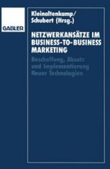 Netzwerkansätze im Business-to-Business-Marketing: Beschaffung, Absatz und Implementierung Neuer Technologien