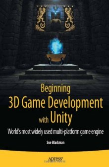 Beginning 3D Game Development with Unity: All-in-one, multi-platform game development  