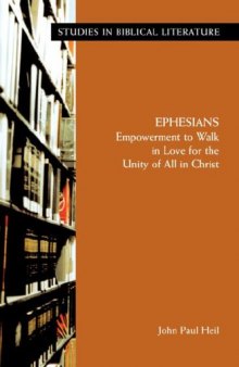 Ephesians: Empowerment to Walk in Love for the Unity of All in Christ (Studies in Biblical Literature)