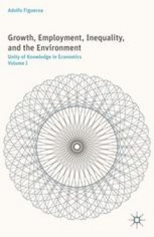 Growth, Employment, Inequality, and the Environment: Unity of Knowledge in Economics: Volume I