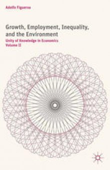 Growth, Employment, Inequality, and the Environment: Unity of Knowledge in Economics: Volume II