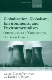 Globalization, Globalism, Environments, and Environmentalism: Consciousness of Connections (The Linacre Lectures)