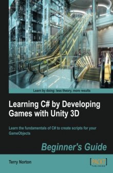Learning C# by Developing Games with Unity 3D: Learn the fundamentals of C# to create scripts for your GameObjects