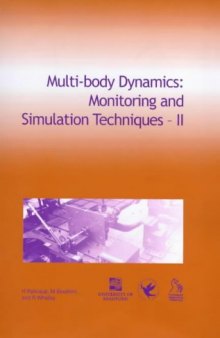 Multi-body dynamics: monitoring and simulation techniques - II; [... papers accepted for the Second International Symposium on Multi-Body Dynamics: Monitoring and Simulation Techniques (MBD-MAuthor: Morteza Ebrahimi; Homer Rahnejat; Robert Whalley