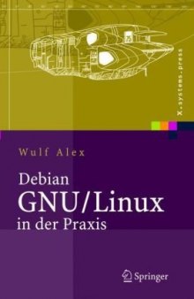 Debian GNU Linux in der Praxis: Anwendungen, Konzepte, Werkzeuge  GERMAN