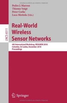 Real-World Wireless Sensor Networks: 4th International Workshop, REALWSN 2010, Colombo, Sri Lanka, December 16-17, 2010. Proceedings