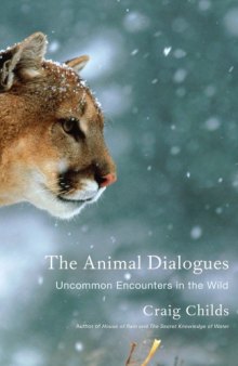 The Animal Dialogues Uncommon Encounters in the Wild
