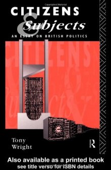 Citizens and Subjects: An Essay on British Politics