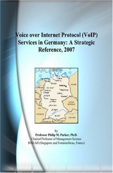 Voice over Internet Protocol (VoIP) Services in Germany: A Strategic Reference, 2007