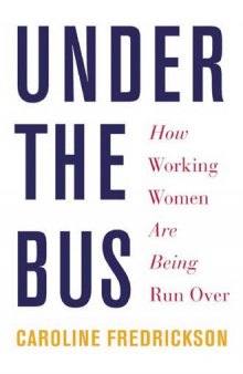 Under the bus how working women are being run over