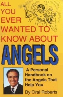 All you ever wanted to know about angels : a personal handbook on the angels that help you