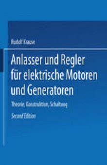 Anlasser und Regler für elektrische Motoren und Generatoren: Theorie, Konstruktion, Schaltung