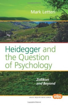 Heidegger and the Question of Psychology: Zollikon and Beyond.