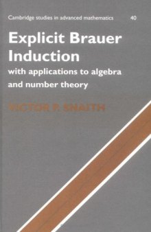 Explicit Brauer Induction: With Applications to Algebra and Number Theory