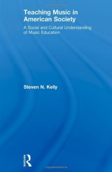 Teaching Music in the American Society: A Social and Cultural Understanding of Music Education