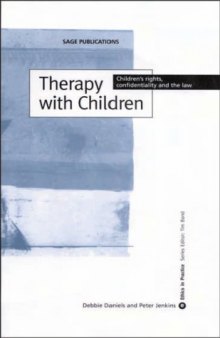 Therapy with Children: Children's Rights, Confidentiality and the Law (Ethics in Practice Series)