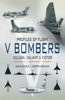 V Bombers: Vulcan, Valiant & Victor: Profiles of Flight  