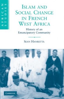 Islam and Social Change in French West Africa: History of an Emancipatory Community (African Studies)  