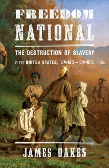Freedom national: the destruction of slavery in the United States, 1861–1865